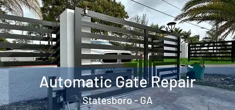Automatic Gate Repair Statesboro - GA