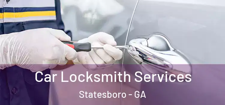Car Locksmith Services Statesboro - GA