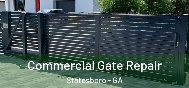 Commercial Gate Repair Statesboro - GA