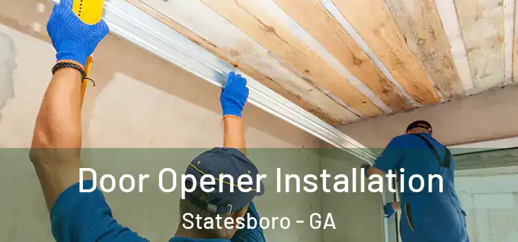  Door Opener Installation Statesboro - GA