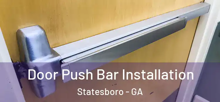 Door Push Bar Installation Statesboro - GA