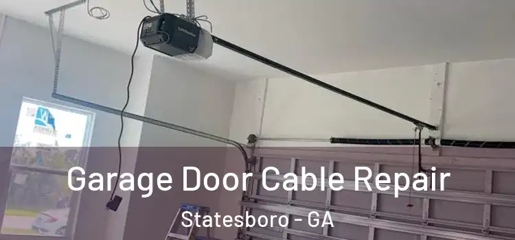  Garage Door Cable Repair Statesboro - GA