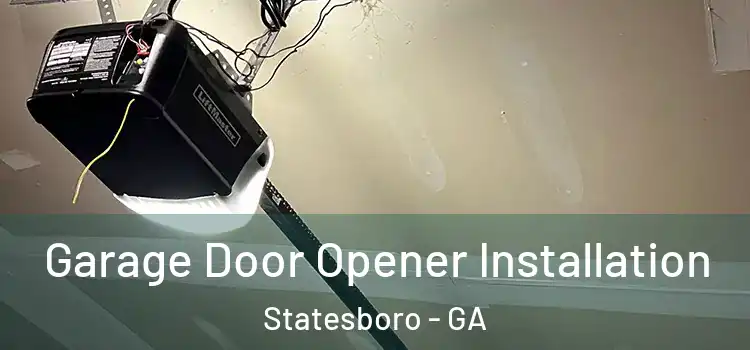  Garage Door Opener Installation Statesboro - GA