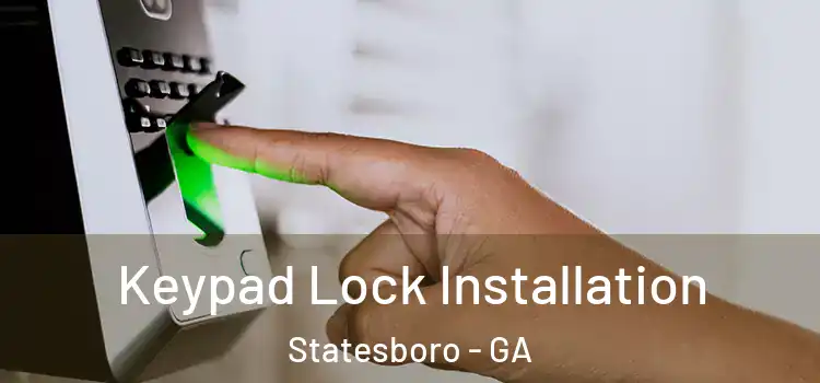  Keypad Lock Installation Statesboro - GA