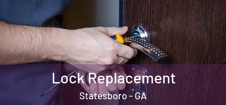 Lock Replacement Statesboro - GA