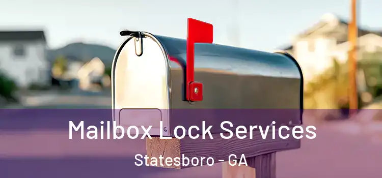 Mailbox Lock Services Statesboro - GA