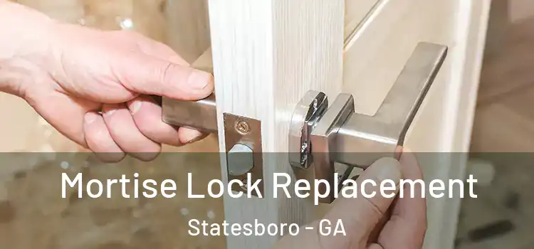 Mortise Lock Replacement Statesboro - GA
