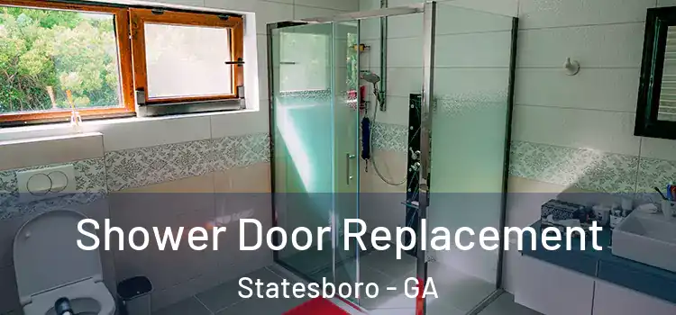 Shower Door Replacement Statesboro - GA
